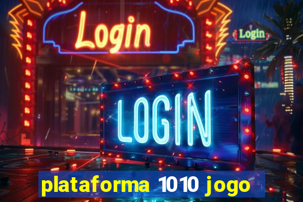 plataforma 1010 jogo